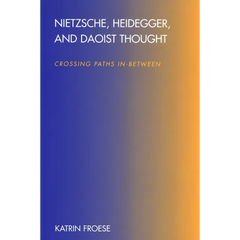 Nietzsche, Heidegger, and Daoist Thought: Crossing Paths In-Between