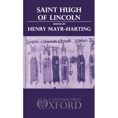 St. Hugh of Lincoln: Lectures Delivered at Oxford and Lincoln to Celebrate the Eighth Centenary of St. Hugh's Consecration as Bishop of Lin
