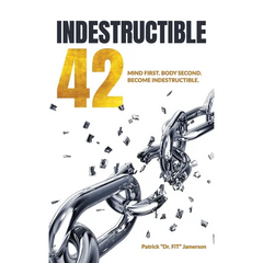 INDESTRUCTIBLE 42, Mind First. Body Second. Become INDESTRUCTIBLE.