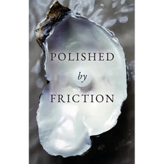 Polished by Friction: A Journal