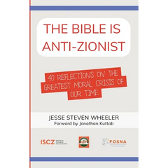 The Bible Is Anti-Zionist: 40 Reflections on the Greatest Moral Crisis of our Time
