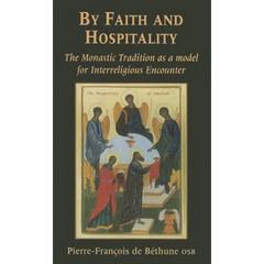 By Faith and Hospitality: The Monastic Tradition as a Model for Interreligious Encounter