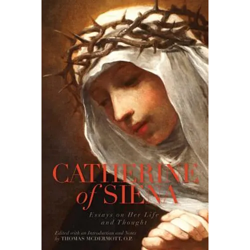 Catherine of Siena: Essays on Her Life and Thought