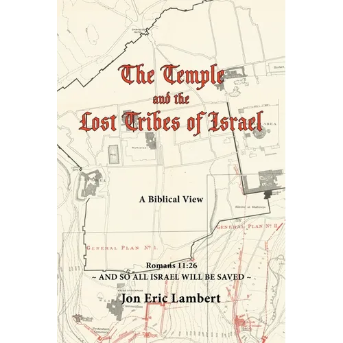 The Temple and the Lost Tribes of Israel: A Biblical View