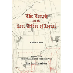The Temple and the Lost Tribes of Israel: A Biblical View