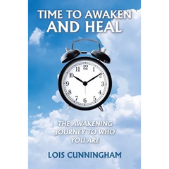 Time to Awaken and Heal: The Awakening Journey to Who You Are