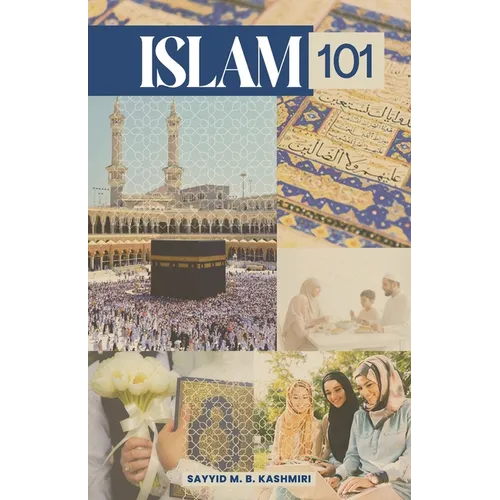 Islam 101: A Beginner level of the Islamic Belief System