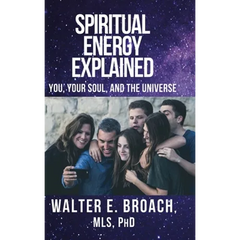 Spiritual Energy Explained: You, Your Soul, and the Universe
