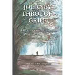 Journey Through Grief: A Workbook for Finding the Path to Your Healing