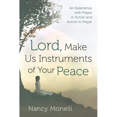 Lord, Make Us Instruments of Your Peace: An Experience with Prayer in Action and Action in Prayer