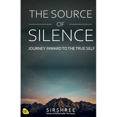 The Source of Silence: Journey Inward to the True Self