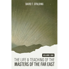 Life and Teaching of the Masters of the Far East (Volume One)