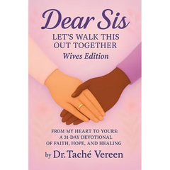 Dear Sis: Let's Walk This Out Together From My Heart to Yours: a 31-Day Devotional of Faith, Hope, and Healing- Wives Edition: Let's Walk This Out Tog