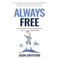 Always Free: How to Become Financially Free to Live an Inspired Life