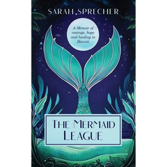 The Mermaid League: A Memoir of Courage, Hope and Healing in Hawaii
