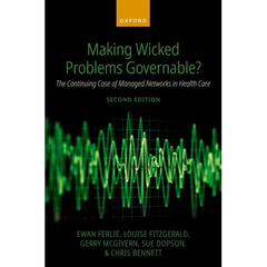 Making Wicked Problems Governable?: The Continuing Case of Managed Networks in Health Care