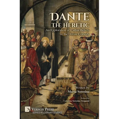 Dante the Heretic: An Exploration of Cathar Beliefs in the Divine Comedy
