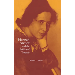 Hannah Arendt and the Politics of Tragedy