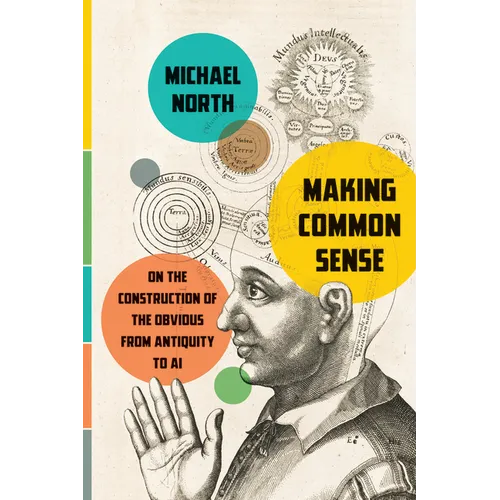 Making Common Sense: On the Construction of the Obvious from Antiquity to AI