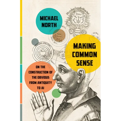 Making Common Sense: On the Construction of the Obvious from Antiquity to AI