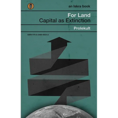 For Land: Capital as Extinction
