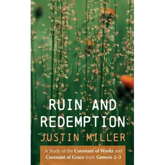 Ruin and Redemption: A Study of the Covenant of Works and Covenant of Grace from Genesis 2-3
