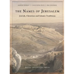 The Names of Jerusalem: Jewish, Christian and Islamic Traditions