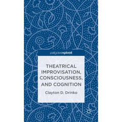 Theatrical Improvisation, Consciousness, and Cognition