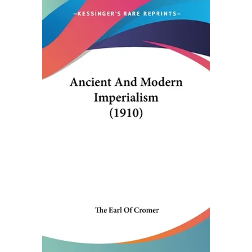 Ancient And Modern Imperialism (1910)