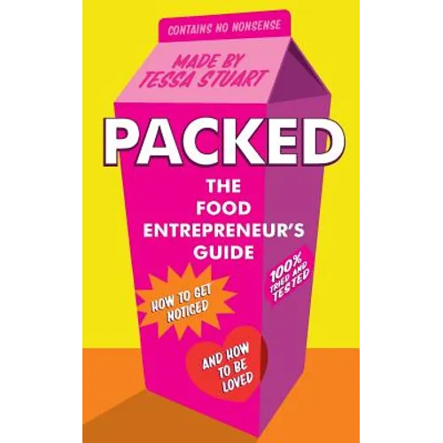 Packed - The Food Entrepreneur's Guide: How to Get Noticed and How to be Loved