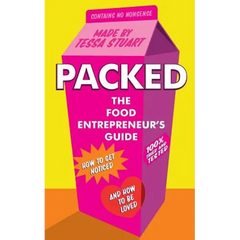 Packed - The Food Entrepreneur's Guide: How to Get Noticed and How to be Loved