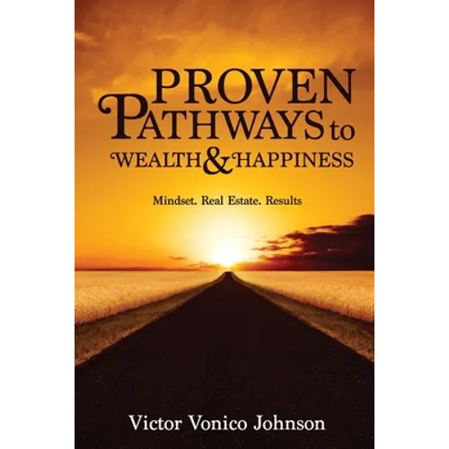 Proven Pathways to Wealth and Happiness