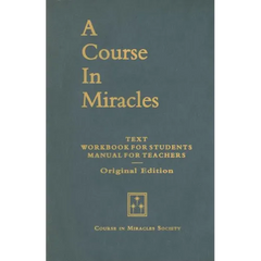 A Course in Miracles, Original Edition: Text, Workbook for Students, Manual for Teachers
