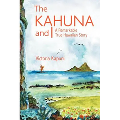 The Kahuna and I: A Remarkable True Hawaiian Story