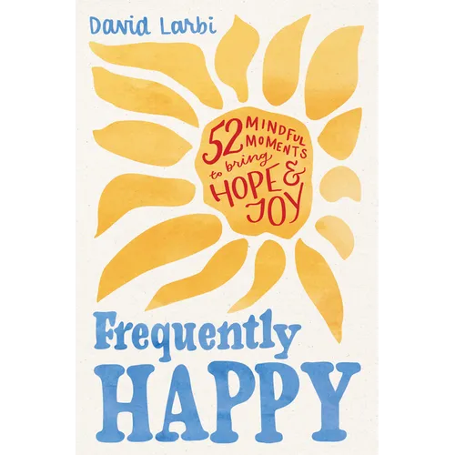 Frequently Happy: 52 Mindful Moments to Bring Hope and Joy
