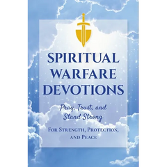 Spiritual Warfare Devotions - Pray, Trust, and Stand Strong for Strength, Protection, and Peace: Faith-Filled Reflections with Scripture and Prayer fo