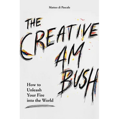 The Creative Ambush: How to Unleash Your Fire Into the World