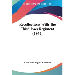 Recollections With The Third Iowa Regiment (1864)