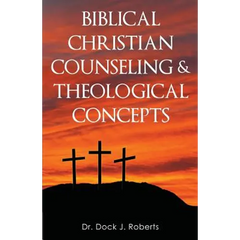 Biblical Christian Counseling & Theological Concepts