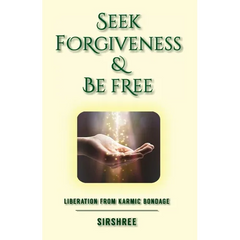 Seek Forgiveness And Be Free: Liberation From Karmic Bondage
