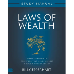 Laws of Wealth Study Manual: Timeless Wisdom to Transform Your Money Mindset & Build a Kingdom Legacy