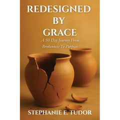 ReDesigned by Grace: A 50-Day Journey from Brokenness to Purpose