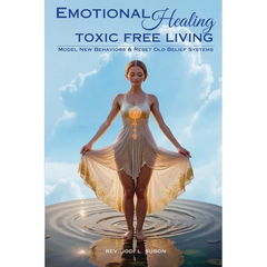 Emotional Healing Toxic Free Living: Model New Behaviors & Reset Old Belief Systems