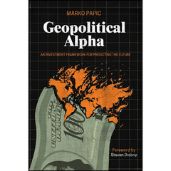 Geopolitical Alpha: An Investment Framework for Predicting the Future