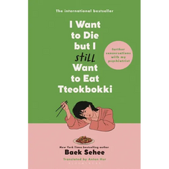 I Want to Die But I Still Want to Eat Tteokbokki: Further Conversations with My Psychiatrist