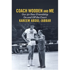 Coach Wooden and Me: Our 50-Year Friendship on and Off the Court