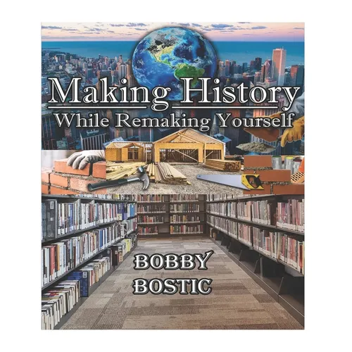 Make History While Remaking Yourself