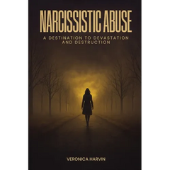 Narcissistic Abuse: A Destination to Devastation and Destruction