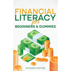 Financial Literacy for Beginners & Dummies