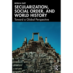 Secularization, Social Order, and World History: Toward a Global Perspective